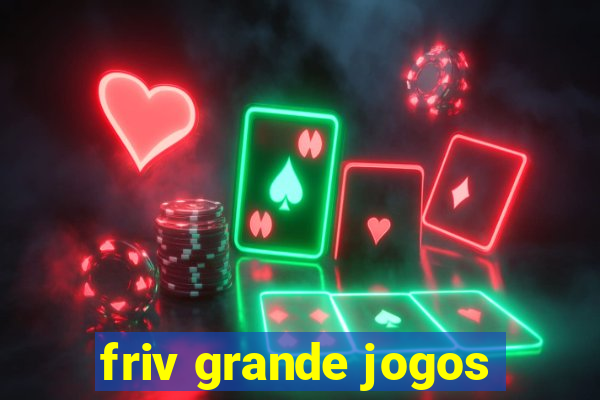 friv grande jogos